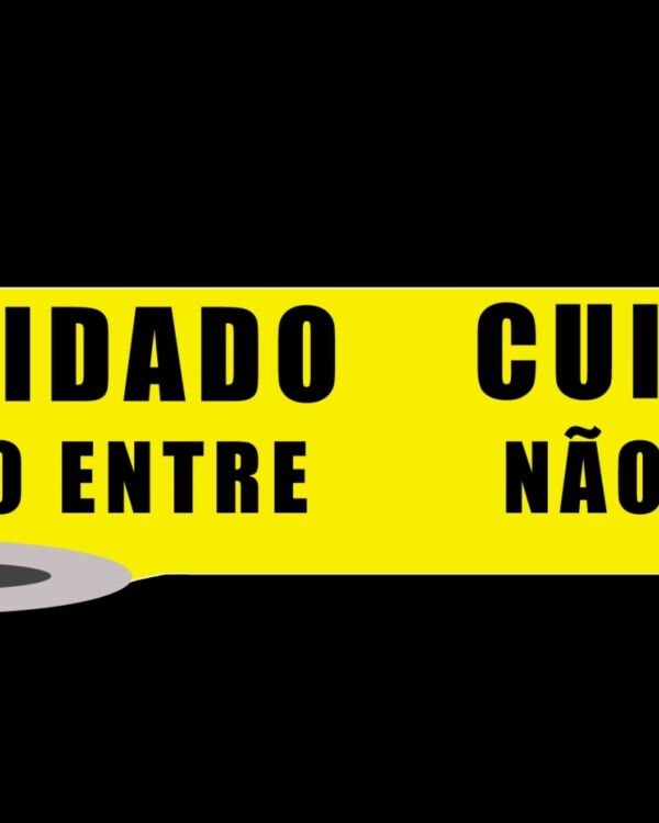 FAIXA DE SINALIZAÇÃO E SEGURANÇA CUIDADO NÃO ENTRE