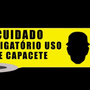 FAIXA DE SINALIZAÇÃO E SEGURANÇA OBRIGATÓRIO O USO DE CAPACETE